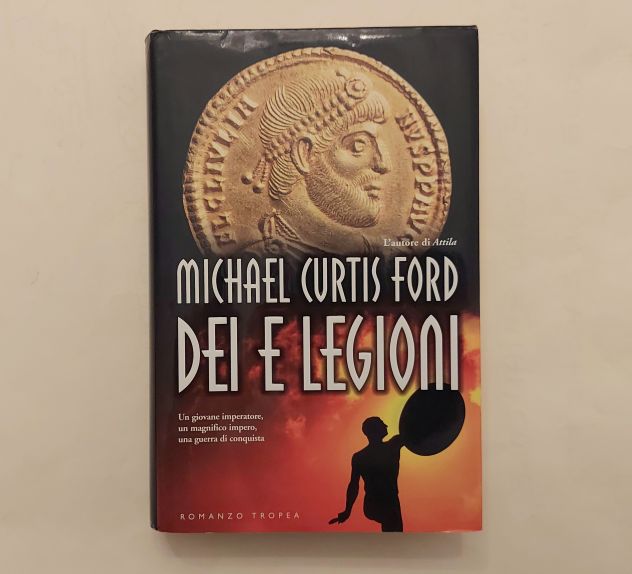 Dei e legioni di Michael Curtis Ford Ed.Marco Tropea Editore, novembre 2006