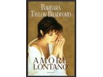 AMORE LONTANO DI BARBARA TAYLOR BRADFORD ED.SPERLING & KUPFER, 2002