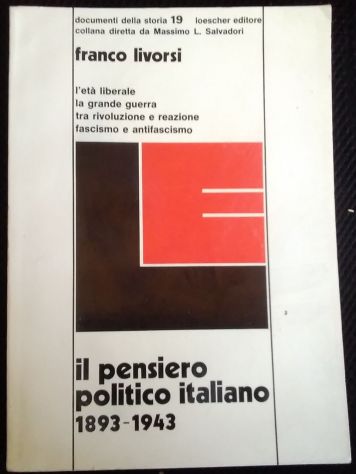 il pensiero politico italiano 1893 - 1943 di Franco Livorsi