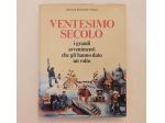 Ventesimo Secolo. I grandi avvenimenti che gli hanno dato il volto Selezione dal