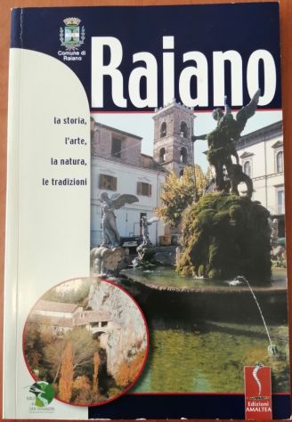 Raiano - La Storia, l'Arte, la Natura e le Tradizioni - Edizioni Amaltea