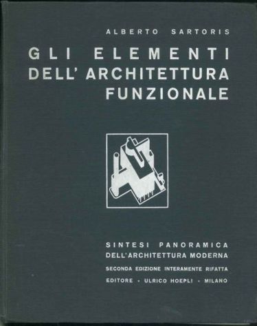 Gli elementi dell’architettura funzionale. Sartoris, Alberto 1941