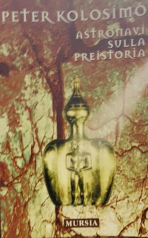Peter Kolosimo: Astronavi sulla preistoria