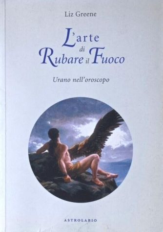 L'arte di rubare il fuoco - Urano nell'oroscopo