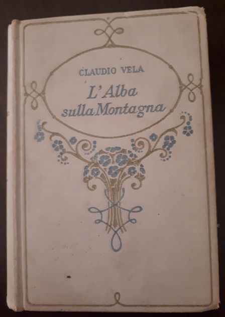 L'Alba sulla Montagna, CLAUDIO VELA, FIRENZE ADRIANO SALANI EDITORE 1932. - Foto 3