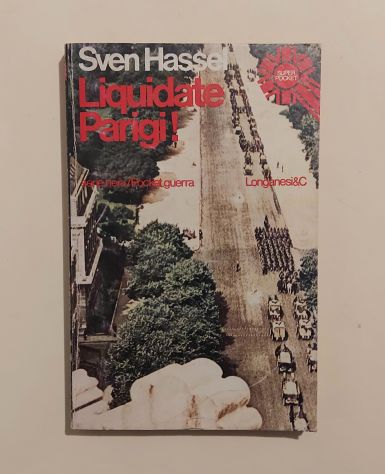 Liquidate Parigi! di Sven Hassel Ed. Longanesi&C. Milano aprile 1972