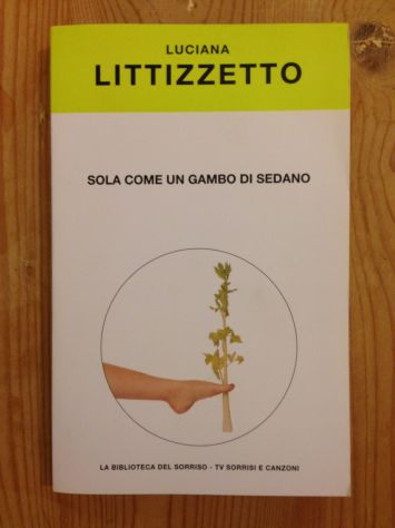 Luciana Litizzetto, Sola come un gambo di sedano