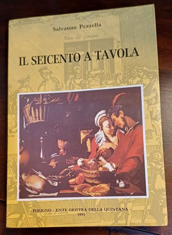 IL SEICENTO A TAVOLA, Salvatore Pezzella, FOLIGNO – ENTE GIOSTRA DELLA QUINTANA - Foto 2