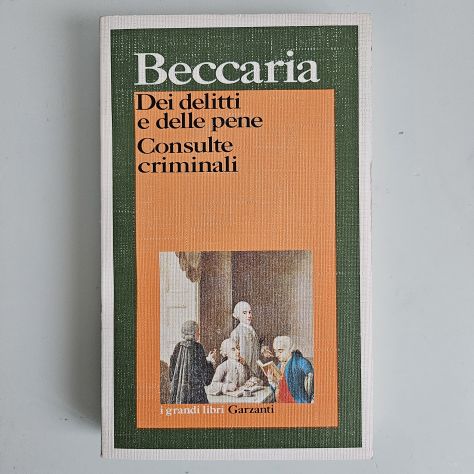 Dei Delitti e delle Pene, Consulte Criminali - Cesare Beccaria - Garzanti - 1987