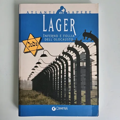 Lager - Inferno e Follia Dell’Olocausto - Demetra - Atlanti del Sapere - 2004 - Foto 5
