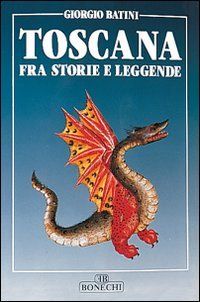 TOSCANA FRA STORIE E LEGGENDE, GIORGIO BATINI, Ed. BONECHI 1989. - Foto 2