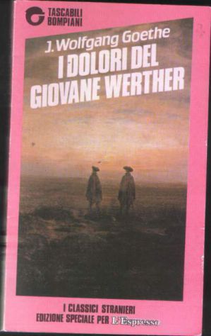I dolori del giovane Werther, J. Wolfgang Goethe, Bompiani/L'Espresso