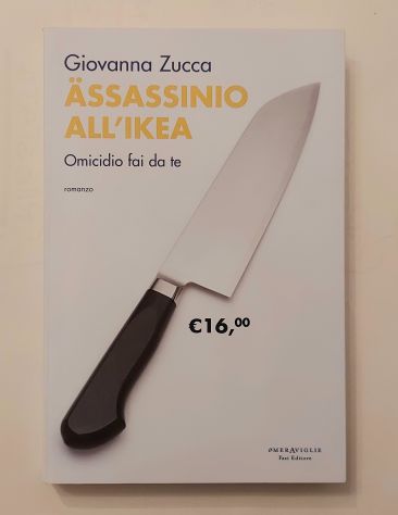 Assassinio all’Ikea. Omicidio fai da te di Giovanna Zucca 1°Ed.Fazzi, 2015 nuovo