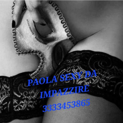 3388974739 PAOLA ITALIANA LA MIGLIORE SEXY MASSAGGIO EMOZIONANTE - Foto 4