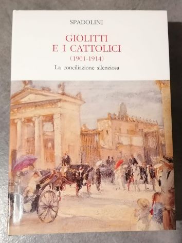 L'opposiozione cattolica e Giolitti e i cattolici, G. Spadolini. - Foto 3