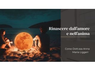 Corso "Rinascere dall'Amore e nell'Anima" - Dott.ssa Liggeri