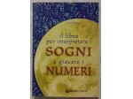 Il libro per interpretare i sogni e giocare i numeri L.Ballinari Ed.Giunti, 2010