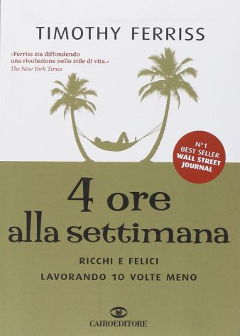 4 ore alla settimana - ricchi e felici lavorando 10 volte meno, Timothy Ferriss