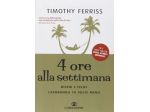 4 ore alla settimana - ricchi e felici lavorando 10 volte meno, Timothy Ferriss