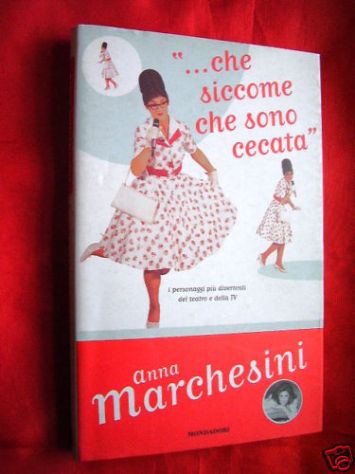 "...Che siccome che sono cecata"