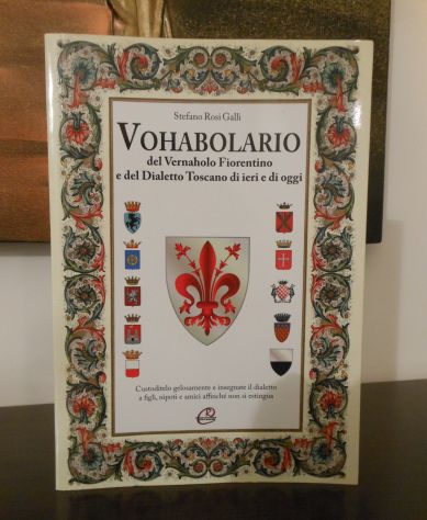 VOHABOLARIO del Vernaholo Fiorentino e del Dialetto Toscano di ieri e di oggi, - Foto 2