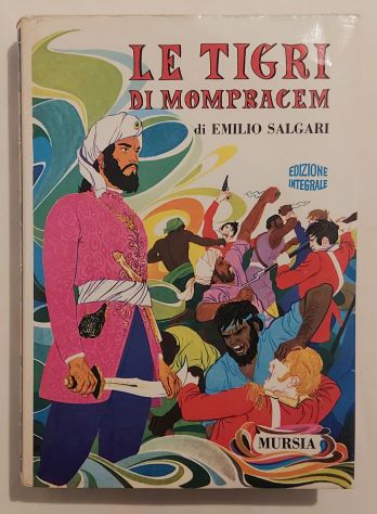 Le tigri di Mompracem Edizione integrale Emilio Salgari Ed.Ugo Mursia & C.1973