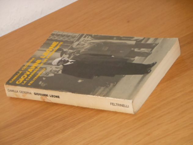 GIOVANNI LEONE, CAMILLA CEDERNA, LA CARRIERA DI UN PRESIDENTE, FELTRINELLI Editore Milano, Giugno 1978. - Foto 4