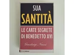 Sua Santità Le Carte Segrete di Benedetto XVI - Gianluigi Nuzzi - Chiarelettere