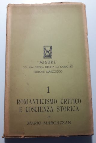 ROMANTICISMO CRITICO E COSCIENZA STORICA, MARIO MARCAZZAN, Marzocco 1947. - Foto 2