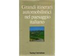 Grandi itinerari automobilistici nel paesaggio italiano - TCI
