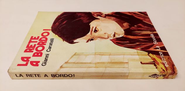 La rete a bordo! di Gianni Caratelli Editrice La Scuola, 1974 - Foto 2