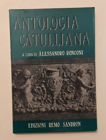Antologia Catulliana di Alessandro Ronconi Edizioni Remo Sandron, Firenze 1967