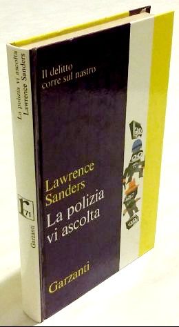 La polizia vi ascolta di Lawrence Sanders 1°Ed: Garzanti, 1971 ottimo