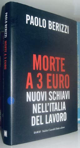 Morte a 3 euro - Nuovi schiavi nell'Italia del lavoro