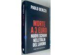 Morte a 3 euro - Nuovi schiavi nell'Italia del lavoro