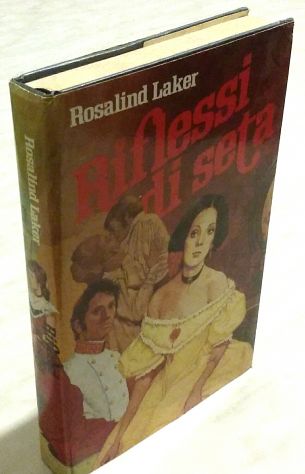 Riflessi di seta di Rosalind Laker 1°Ed.Euroclub su licenza Longanesi, 1987