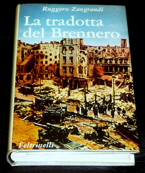 Ruggero Zangrandi LA TRADOTTA DEL BRENNERO, Feltrinelli 1966
