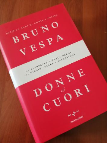 Donne di Cuori duemila anni di amore e potere Bruno Vespa Mondadori 2009 1° Ed.
