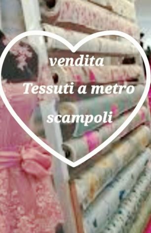 Vendita Tessuti a metro e scampoli