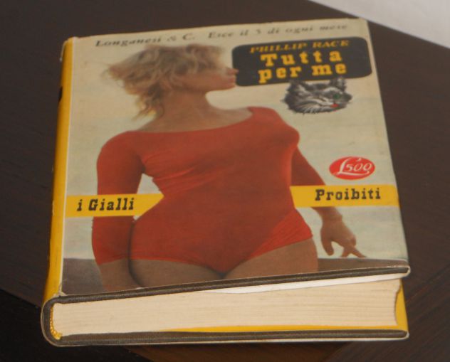 i Gialli Proibiti, Tutta per me, PHILLIP RACE, Longanesi & C. N. 123, 1963. - Foto 5