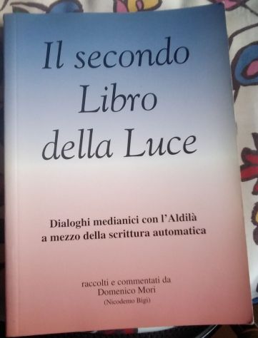 il secondo libro della luce - dialoghi medianici con l’aldilà a mezzo della scri