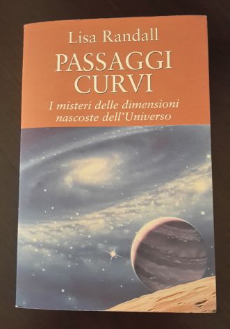 PASSAGGI CURVI, Lisa Randall, il Saggiatore 2006. - Foto 2