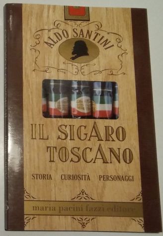 Il sigaro toscano - storia curiosità personaggi   di Aldo Santini