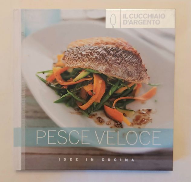 Pesce veloce. Idee in cucina Collana:Il cucchiaio d'argento Ed.Domus, 2015