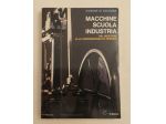 Macchine Scuola Industria.Dal mestiere alla professionalità operaia