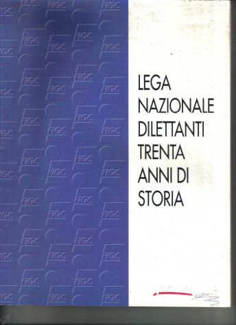 R133 - LEGA NAZIONALE DILETTANTI 30 ANNI DI STORIA