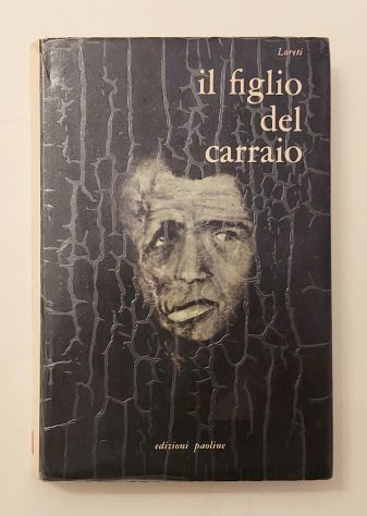 Il figlio del carraio di Mario Loreti Edizioni Paoline, Vicenza 1965 ottimo