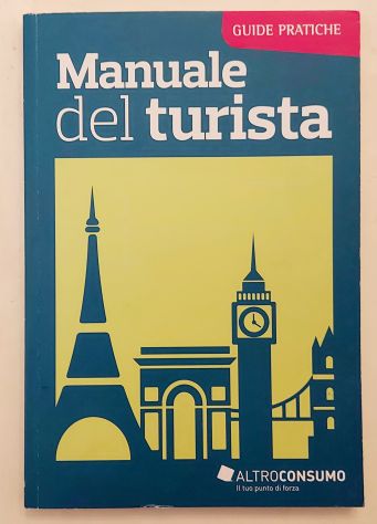 Manuale del turista.Collana:Guide pratiche Ed.Altroconsumo, Milano 2014