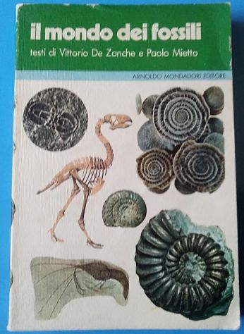 il mondo dei fossili di Vittorio De Zanche, Paolo Mietto