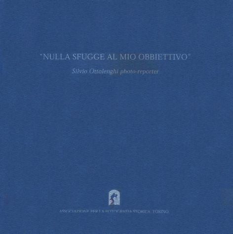 Nulla sfugge al mio obbiettivo. Silvio Ottolenghi photo-reporter